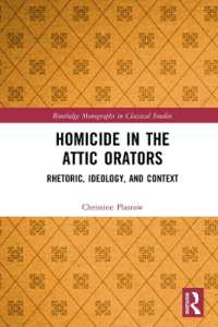 Homicide in the Attic Orators : Rhetoric, Ideology, and Context (Routledge Monographs in Classical Studies)