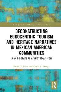 Deconstructing Eurocentric Tourism and Heritage Narratives in Mexican American Communities : Juan de Oñate as a West Texas Icon (Routledge Cultural Heritage and Tourism Series)