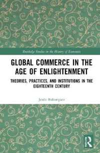 グローバル商業の啓蒙思想史<br>Global Commerce in the Age of Enlightenment : Theories, Practices, and Institutions in the Eighteenth Century (Routledge Studies in the History of Economics)