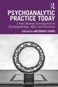 Psychoanalytic Practice Today : A Post-Bionian Introduction to Psychopathology, Affect and Emotions