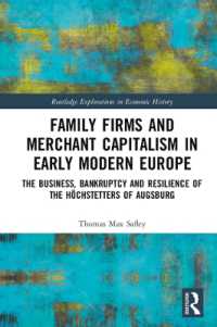 Family Firms and Merchant Capitalism in Early Modern Europe : The Business, Bankruptcy and Resilience of the Höchstetters of Augsburg (Routledge Explorations in Economic History)