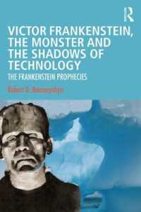 Victor Frankenstein, the Monster and the Shadows of Technology : The Frankenstein Prophecies