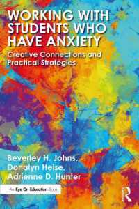 Working with Students Who Have Anxiety : Creative Connections and Practical Strategies