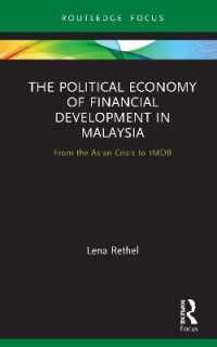 マレーシアにおける金融発展の政治経済学：アジア危機から1MDB事件まで<br>The Political Economy of Financial Development in Malaysia : From the Asian Crisis to 1MDB (Routledge Focus on Economics and Finance)