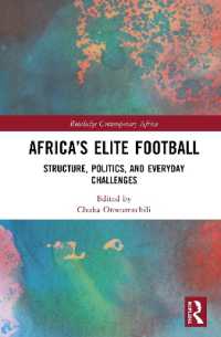 アフリカのエリートサッカー：構造、政治と日常的課題<br>Africa's Elite Football : Structure, Politics, and Everyday Challenges (Routledge Contemporary Africa)
