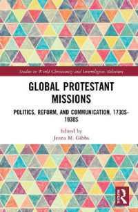 Global Protestant Missions : Politics, Reform, and Communication, 1730s-1930s (Studies in World Christianity and Interreligious Relations)