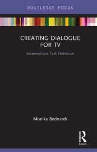 Creating Dialogue for TV : Screenwriters Talk Television (Routledge Studies in Media Theory and Practice)