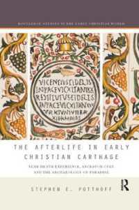The Afterlife in Early Christian Carthage : Near-Death Experiences, Ancestor Cult, and the Archaeology of Paradise (Routledge Studies in the Early Christian World)
