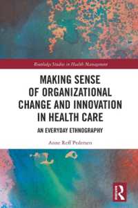 Making Sense of Organizational Change and Innovation in Health Care : An Everyday Ethnography (Routledge Studies in Health Management)