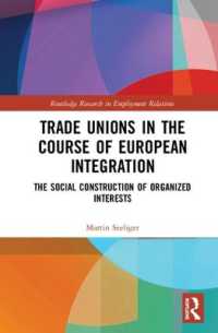 欧州統合と労働組合<br>Trade Unions in the Course of European Integration : The Social Construction of Organized Interests (Routledge Research in Employment Relations)