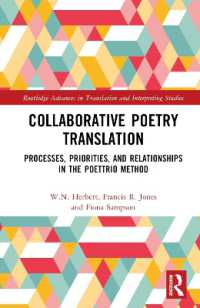 Collaborative Poetry Translation : Processes, Priorities, and Relationships in the Poettrio Method (Routledge Advances in Translation and Interpreting Studies)
