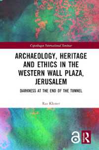 Archaeology, Heritage and Ethics in the Western Wall Plaza, Jerusalem : Darkness at the End of the Tunnel (Copenhagen International Seminar)