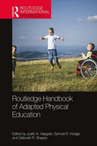 ラウトレッジ版　アダプテッド身体教育ハンドブック<br>Routledge Handbook of Adapted Physical Education (Routledge International Handbooks)