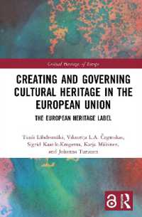Creating and Governing Cultural Heritage in the European Union : The European Heritage Label (Critical Heritages of Europe)
