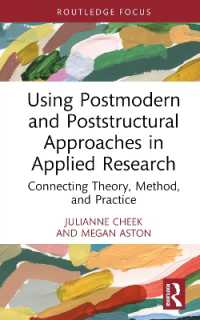 Using Postmodern and Poststructural Approaches in Applied Research : Connecting Theory, Method, and Practice (Developing Qualitative Inquiry)