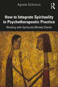 How to Integrate Spirituality in Psychotherapeutic Practice : Working with Spiritually-Minded Clients