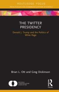 トランプのツイッター政治のコミュニケーション学<br>The Twitter Presidency : Donald J. Trump and the Politics of White Rage (Nca Focus on Communication Studies)