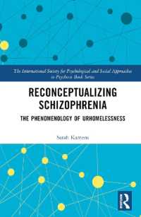 統合失調症を再概念化する<br>Reconceptualizing Schizophrenia : The Phenomenology of Urhomelessness (The International Society for Psychological and Social Approaches to Psychosis Book Series)