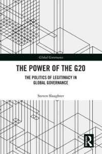 G20の力：グローバル・ガバナンスにおける正当性の政治学<br>The Power of the G20 : The Politics of Legitimacy in Global Governance (Global Governance)