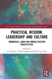 実践知、リーダーシップと文化<br>Practical Wisdom, Leadership and Culture : Indigenous, Asian and Middle-Eastern Perspectives (The Practical Wisdom in Leadership and Organization Series)