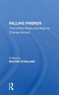 Falling Friends : The United States and Regime Change Abroad