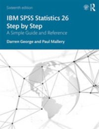 IBM SPSS Statistics 26：段階別入門（第１６版）<br>IBM SPSS Statistics 26 Step by Step : A Simple Guide and Reference （16TH）