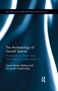 The Archaeology of Sacred Spaces : The temple in western India, 2nd century BCE-8th century CE (Archaeology and Religion in South Asia)