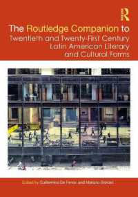 ラウトレッジ版　20-21世紀ラテンアメリカ文学・文化必携<br>The Routledge Companion to Twentieth and Twenty-First Century Latin American Literary and Cultural Forms (Routledge Companions to Hispanic and Latin American Studies)