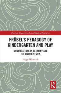 フレーベルの幼稚園と遊びの教育学：米独における継承と修正<br>Fröbel's Pedagogy of Kindergarten and Play : Modifications in Germany and the United States (Routledge Research in Early Childhood Education)