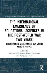 The International Emergence of Educational Sciences in the Post-World War Two Years : Quantification, Visualization, and Making Kinds of People (Routledge Research in International and Comparative Education)