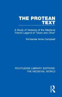 The Protean Text : A Study of Versions of the Medieval French Legend of 'Doon and Olive' (Routledge Library Editions: The Medieval World)