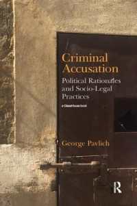 Criminal Accusation : Political Rationales and Socio-Legal Practices
