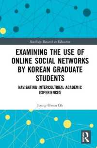 Examining the Use of Online Social Networks by Korean Graduate Students : Navigating Intercultural Academic Experiences (Routledge Research in Education)