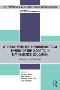 数学教育における教授人間学理論（ATD）<br>Working with the Anthropological Theory of the Didactic in Mathematics Education : A Comprehensive Casebook (European Research in Mathematics Education)