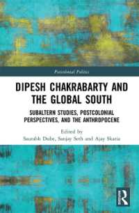 Dipesh Chakrabarty and the Global South : Subaltern Studies, Postcolonial Perspectives, and the Anthropocene (Postcolonial Politics)