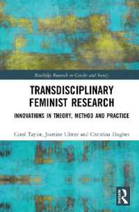 学際的フェミニズム研究<br>Transdisciplinary Feminist Research : Innovations in Theory, Method and Practice (Routledge Research in Gender and Society)