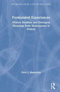 Formulated Experiences : Hidden Realities and Emergent Meanings from Shakespeare to Fromm (Psychoanalysis in a New Key Book Series)