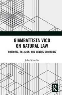 Giambattista Vico on Natural Law : Rhetoric, Religion and Sensus Communis