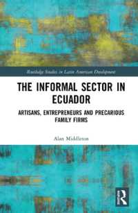 The Informal Sector in Ecuador : Artisans, Entrepreneurs and Precarious Family Firms (Routledge Studies in Latin American Development)