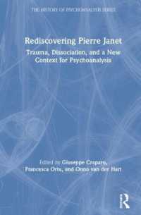ピエール・ジャネ心理学の再発見<br>Rediscovering Pierre Janet : Trauma, Dissociation, and a New Context for Psychoanalysis (The History of Psychoanalysis Series)