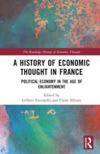 フランス経済思想史　第１巻：啓蒙主義時代の政治経済論<br>A History of Economic Thought in France : Political Economy in the Age of Enlightenment (The Routledge History of Economic Thought)