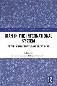 国際システムの中のイラン<br>Iran in the International System : Between Great Powers and Great Ideas (Routledge Advances in International Relations and Global Politics)