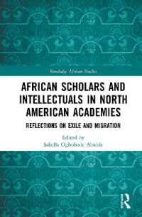African Scholars and Intellectuals in North American Academies : Reflections on Exile and Migration (Routledge African Studies)