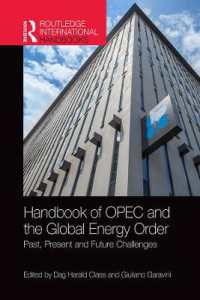 ラウトレッジ版　OPECとグローバル経済秩序ハンドブック<br>Handbook of OPEC and the Global Energy Order : Past, Present and Future Challenges (Routledge International Handbooks)