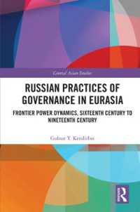 Russian Practices of Governance in Eurasia : Frontier Power Dynamics, Sixteenth Century to Nineteenth Century (Central Asian Studies)