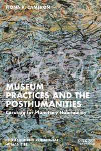 Museum Practices and the Posthumanities : Curating for Planetary Habitability (Routledge Environmental Humanities)
