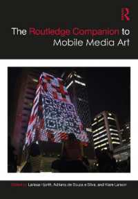 ラウトレッジ版　モバイル・メディアアート必携<br>The Routledge Companion to Mobile Media Art (Routledge Media and Cultural Studies Companions)