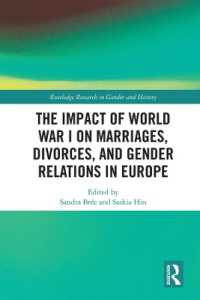 第一世界大戦のヨーロッパにおける結婚・離婚・ジェンダー関係への影響<br>The Impact of World War I on Marriages, Divorces, and Gender Relations in Europe (Routledge Research in Gender and History)