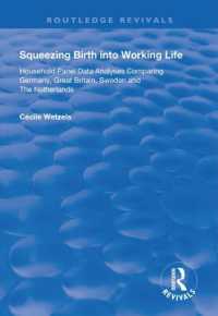 Squeezing Birth into Working Life : Household Panel Data Analyses Comparing Germany, Great Britain, Sweden and the Netherlands (Routledge Revivals)
