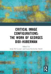 ジョルジュ・ディディ=ユベルマンの仕事：イメージ編成批判<br>Critical Image Configurations: the Work of Georges Didi-Huberman : The Work of Georges Didi-Huberman (Angelaki: New Work in the Theoretical Humanities)